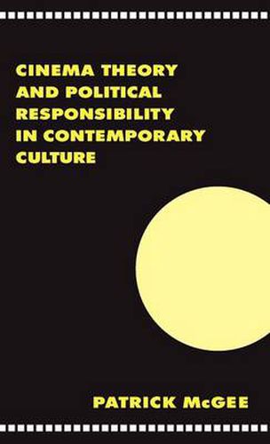 Cover image for Cinema, Theory, and Political Responsibility in Contemporary Culture