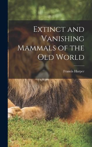 Cover image for Extinct and Vanishing Mammals of the Old World