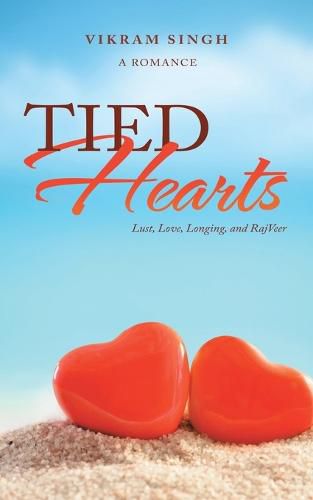 Cover image for Tied Hearts: Lust, Love, Longing, and Rajveer