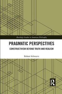 Cover image for Pragmatic Perspectives: Constructivism beyond Truth and Realism