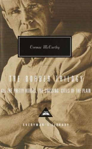 Cover image for The Border Trilogy: All the Pretty Horses, The Crossing, Cities of the Plain