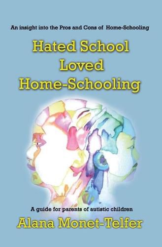 Cover image for Hated School - Loved Home-Schooling: A guide for parents of autistic children