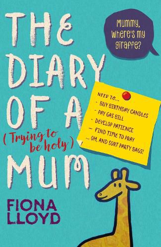 Cover image for Diary of a (Trying to be Holy) Mum: Mummy, Where's My Giraffe?