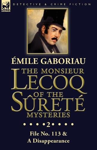 Cover image for The Monsieur Lecoq of the Surete Mysteries: Volume 2- File No. 113 & A Disappearance