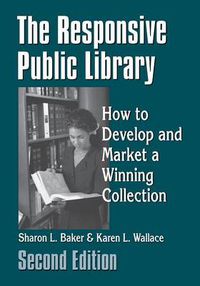 Cover image for The Responsive Public Library: How to Develop and Market a Winning Collection, 2nd Edition
