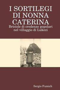 Cover image for I Sortilegi DI Nonna Caterina