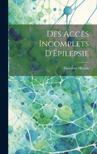 Cover image for Des Acces Incomplets D'Epilepsie