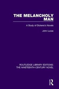 Cover image for The Melancholy Man: A Study of Dickens's Novels