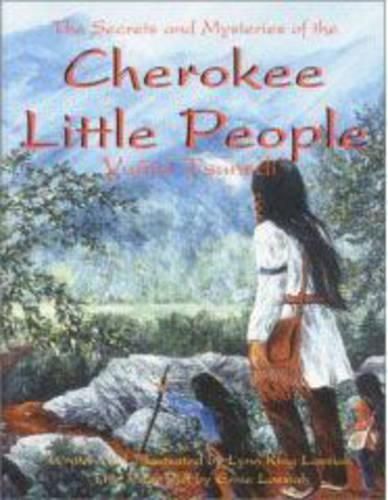 Cover image for Secrets and Mysteries of the Cherokee Little People