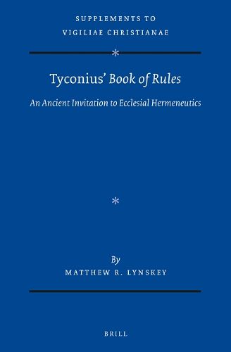 Cover image for Tyconius' Book of Rules: An Ancient Invitation to Ecclesial Hermeneutics