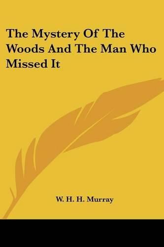 Cover image for The Mystery of the Woods and the Man Who Missed It