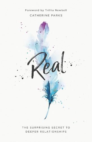 Cover image for Real: The Surprising Secret to Deeper Relationships