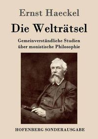 Cover image for Die Weltratsel: Gemeinverstandliche Studien uber monistische Philosophie