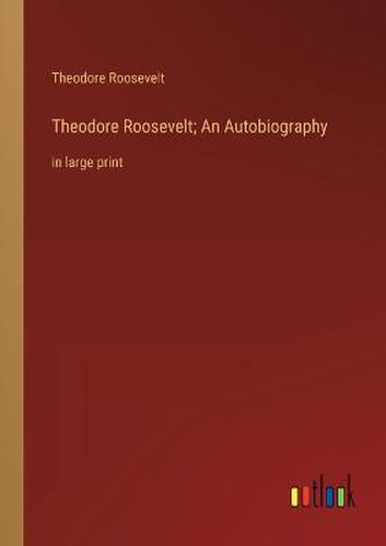 Cover image for Theodore Roosevelt; An Autobiography