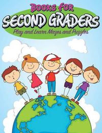 Cover image for Books For Second Graders: Play and Learn Mazes and Puzzles