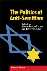 Cover image for The Politics Of Anti-semitism: Everything You Wanted to Know About Anti-Semitism but Felt Too Guilty to Ask