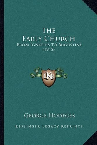 Cover image for The Early Church: From Ignatius to Augustine (1915)