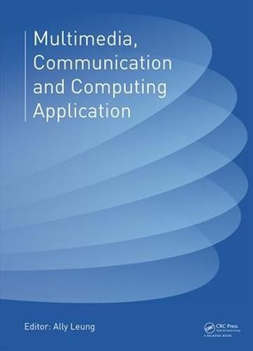 Cover image for Multimedia, Communication and Computing Application: Proceedings of the 2014 International Conference on Multimedia, Communication and Computing Application (MCCA 2014), Xiamen, China, October 16-17, 2014