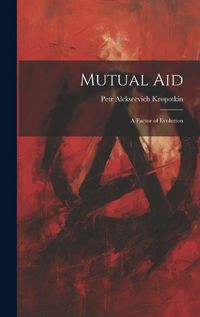 Cover image for Mutual aid; a Factor of Evolution