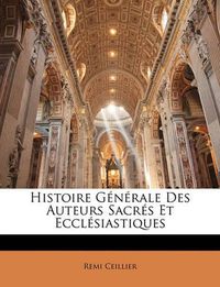 Cover image for Histoire Generale Des Auteurs Sacres Et Ecclesiastiques