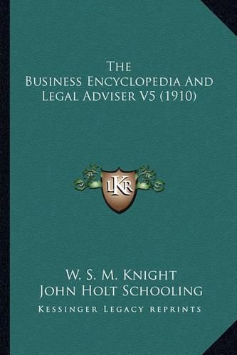 The Business Encyclopedia and Legal Adviser V5 (1910)