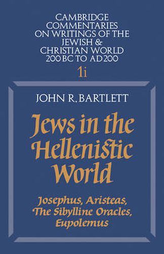 Jews in the Hellenistic World: Volume 1, Part 1: Josephus, Aristeas, The Sibylline Oracles, Eupolemus