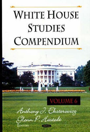 White House Studies Compendium: Volume 6