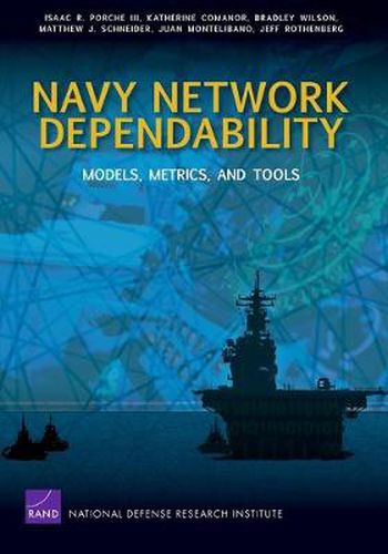 Navy Network Dependability: Models, Metrics, and Tools