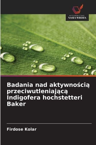 Cover image for Badania nad aktywnością przeciwutleniającą Indigofera hochstetteri Baker