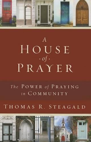 Cover image for A House of Prayer: The Power of Praying in Community