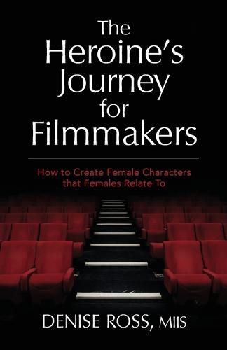 Cover image for The Heroine's Journey for Filmmakers: How to create female characters that females relate to