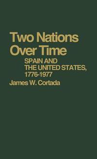 Cover image for Two Nations over Time: Spain and the United States, 1776-1977