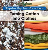 Cover image for Turning Cotton Into Clothes