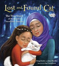 Cover image for Lost and Found Cat: The True Story of Kunkush's Incredible Journey