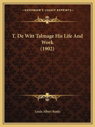 T. de Witt Talmage His Life and Work (1902)