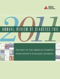 Cover image for Annual Review of Diabetes 2011: The Best of the American Diabetes Association's Scholarly Journals