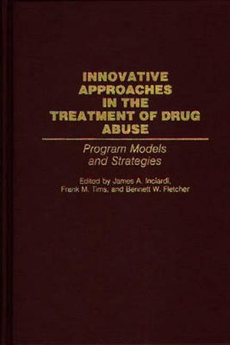 Innovative Approaches in the Treatment of Drug Abuse: Program Models and Strategies