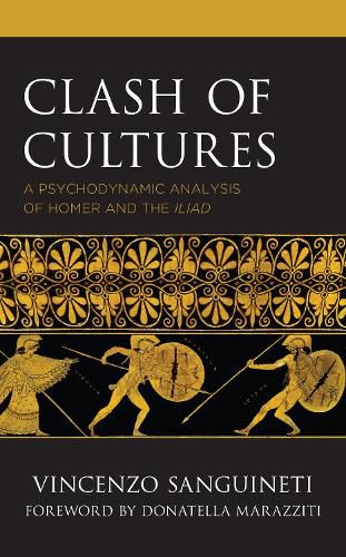 Cover image for Clash of Cultures: A Psychodynamic Analysis of Homer and the Iliad