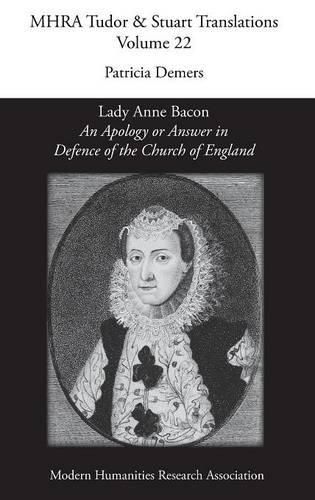 'An Apology or Answer in Defence of The Church Of England': Lady Anne Bacon's Translation of Bishop John Jewel's 'Apologia Ecclesiae Anglicanae