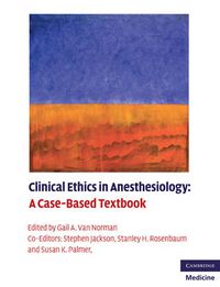 Cover image for Clinical Ethics in Anesthesiology: A Case-Based Textbook