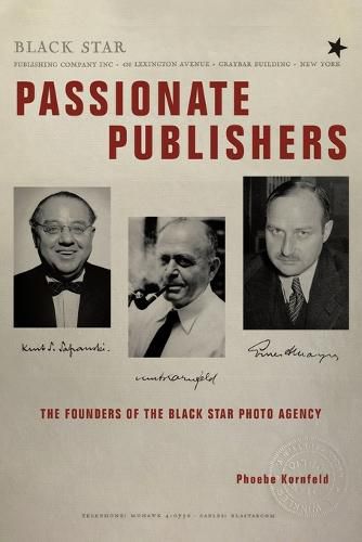 Cover image for Passionate Publishers: The Founders of the Black Star Photo Agency