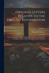 Cover image for Original Letters Relative to the English Reformation