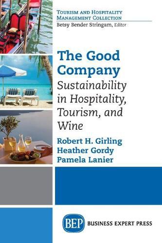 Cover image for The Good Company: Sustainability in Hospitality, Tourism, and Wine