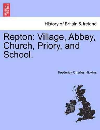 Cover image for Repton: Village, Abbey, Church, Priory, and School.