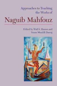 Cover image for Approaches to Teaching the Works of Naguib Mahfouz