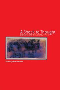 Cover image for A Shock to Thought: Expression after Deleuze and Guattari