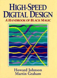 Cover image for High Speed Digital Design: A Handbook of Black Magic