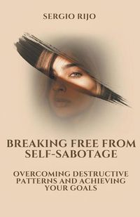 Cover image for Breaking Free from Self-Sabotage