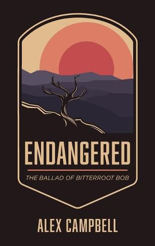 Cover image for Endangered: The Ballad of Bitterroot Bob