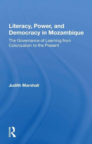 Cover image for Literacy, Power, and Democracy in Mozambique: The Governance of Learning from Colonization to the Present